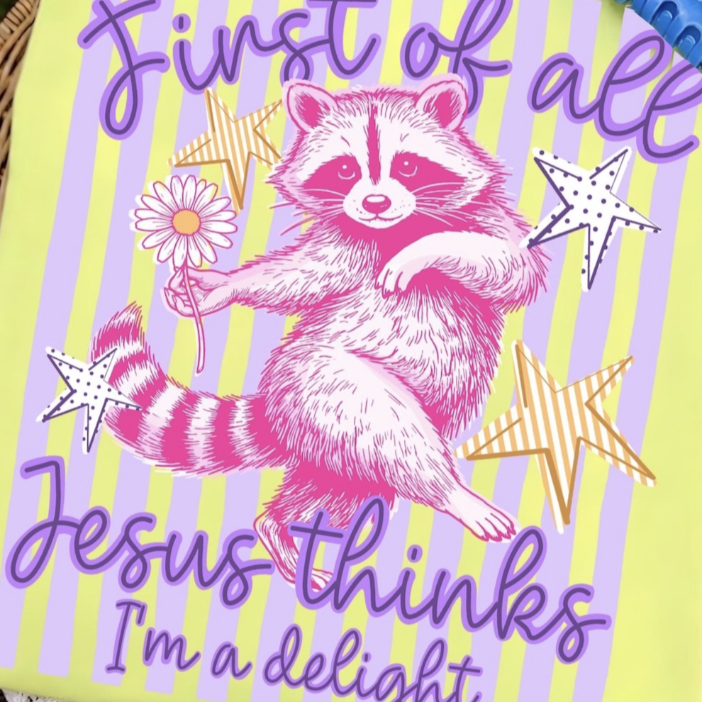 First of All, Jesus Thinks I'm a Delight Graphic Tee